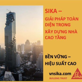 SIKA – GIẢI PHÁP TOÀN DIỆN TRONG XÂY DỰNG NHÀ CAO TẦNG